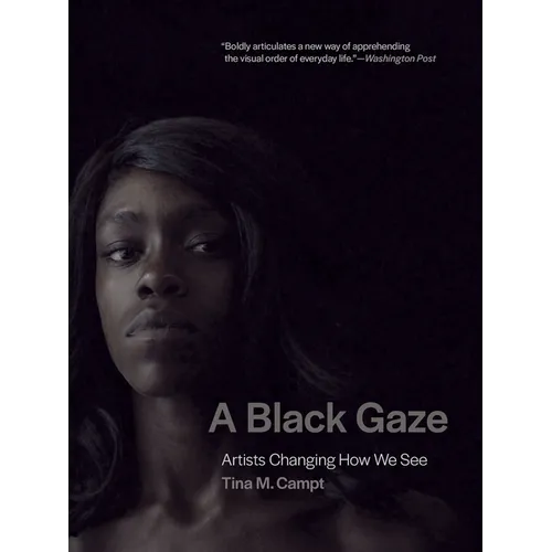 A Black Gaze: Artists Changing How We See - Paperback