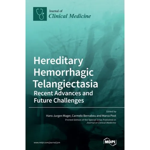 Hereditary Hemorrhagic Telangiectasia: Recent Advances and Future Challenges - Hardcover