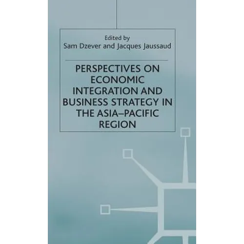 Perspectives on Economic Integration and Business Strategy in the Asia-Pacific Region - Hardcover