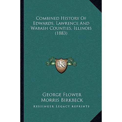 Combined History Of Edwards, Lawrence And Wabash Counties, Illinois (1883) - Paperback
