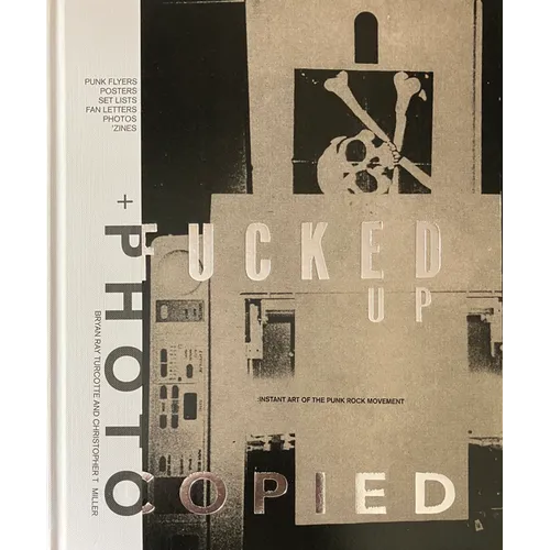 Fucked Up + Photocopied: Instant Art of the Punk Rock Movement: 20th Anniversary Edition - Hardcover