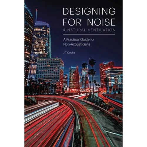 Designing for Noise & Natural Ventilation: A Guide for Non-Acousticians - Paperback