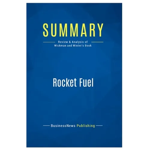 Summary: Rocket Fuel: Review and Analysis of Wickman and Winter's Book - Paperback