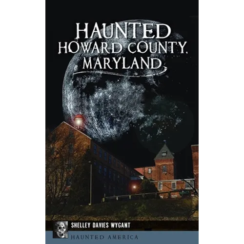 Haunted Howard County, Maryland - Hardcover
