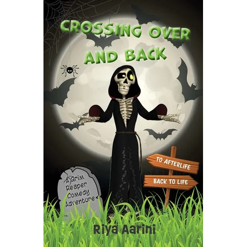 Crossing Over and Back: A Grim Reaper Comedy Adventure - Paperback
