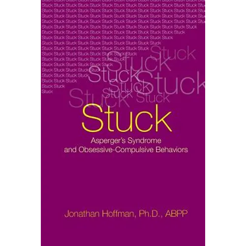 Stuck: Asperger's Syndrome and Obsessive-Compulsive Behaviors - Paperback
