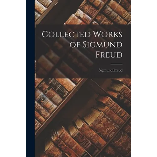 Collected Works of Sigmund Freud - Paperback
