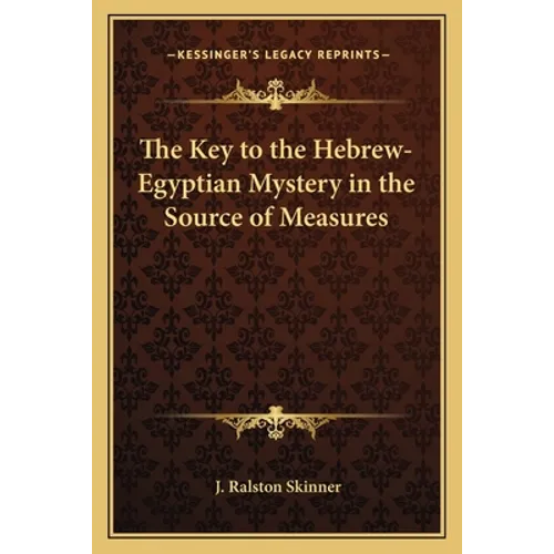 The Key to the Hebrew-Egyptian Mystery in the Source of Measures - Paperback