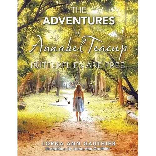 The Adventures of Annabel Teacup: Butterflies Are Free - Paperback