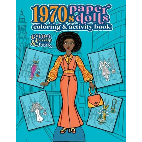 1970s Paper Dolls Coloring and Activity Book: A Cut Out and Dress Up Book For All Ages - Paperback