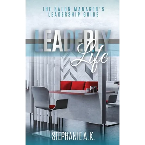 Leaderly Life: The Salon Manager's Leadership Guide - Paperback