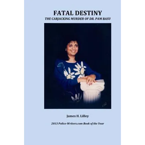 Fatal Destiny: The Carjacking Murder of Dr. Pam Basu - Paperback
