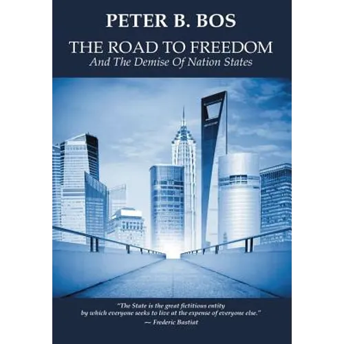 The Road to Freedom and the Demise of Nation States - Hardcover