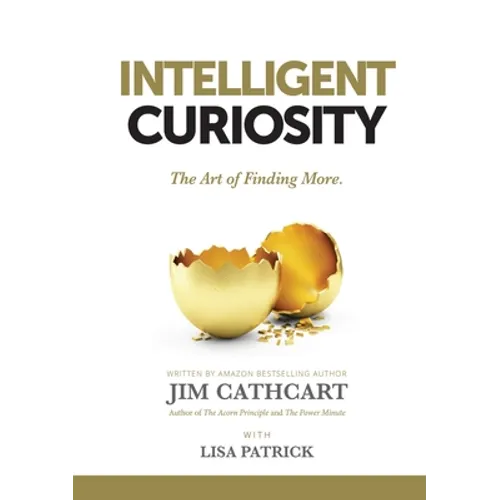 Intelligent Curiosity: The Art of Finding More - Paperback