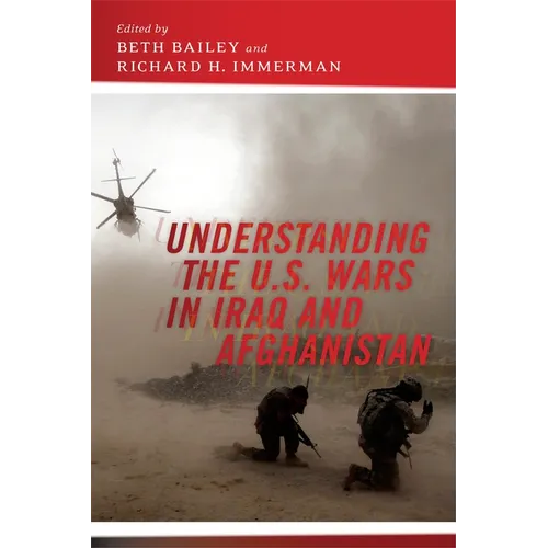 Understanding the U.S. Wars in Iraq and Afghanistan - Paperback