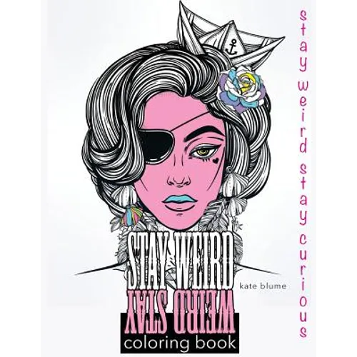 Stay Weird: Stay Weird Coloring Book - Stay Weird Stay Curious - Paperback
