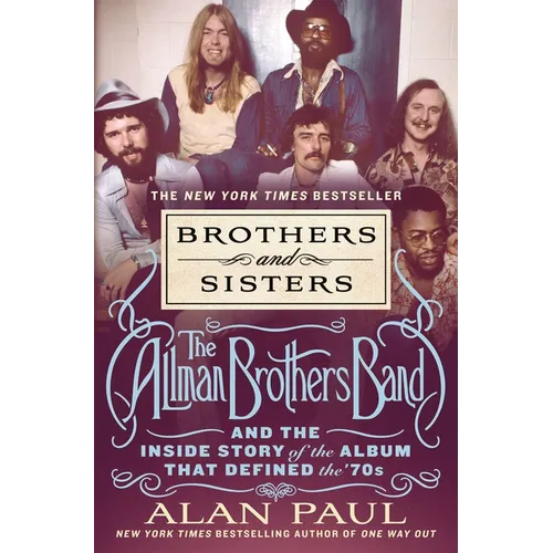 Brothers and Sisters: The Allman Brothers Band and the Inside Story of the Album That Defined the '70s - Hardcover