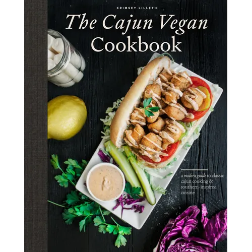 The Cajun Vegan Cookbook: A Modern Guide to Classic Cajun Cooking and Southern-Inspired Cuisine - Hardcover