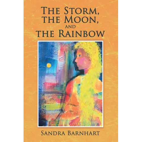 The Storm, the Moon, and the Rainbow - Paperback