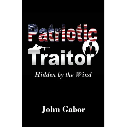 The Patriotic Traitor: Hidden by the Wind - Paperback