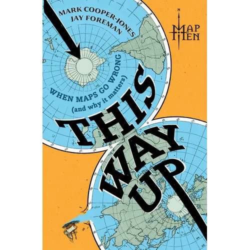 This Way Up: When Maps Go Wrong (and Why It Matters) - Hardcover