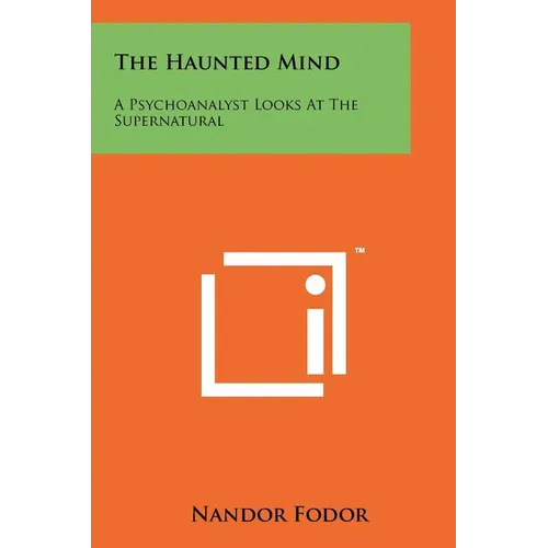 The Haunted Mind: A Psychoanalyst Looks At The Supernatural - Paperback
