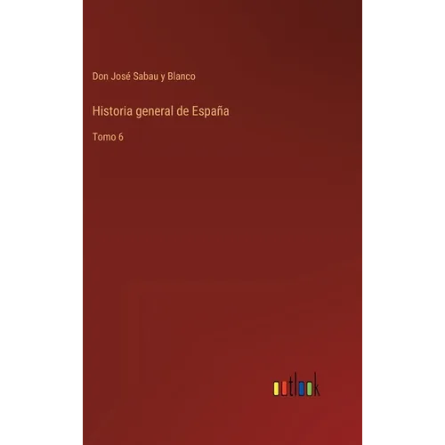 Historia general de España: Tomo 6 - Hardcover