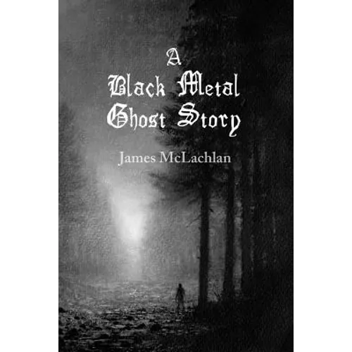 A Black Metal Ghost Story: A Novella - Paperback