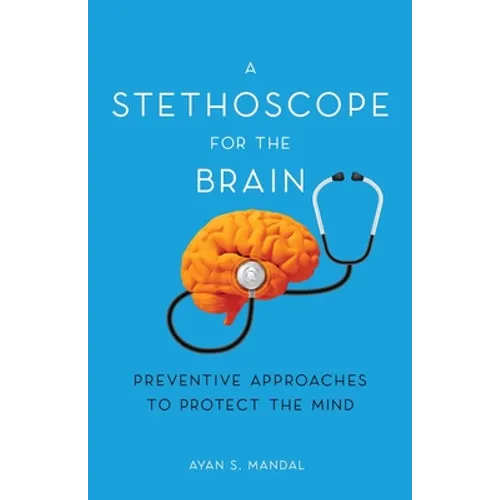 A Stethoscope for the Brain: Preventive Approaches to Protect the Mind - Paperback