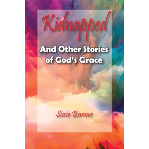 Kidnapped: And Other Stories of God's Grace - Paperback