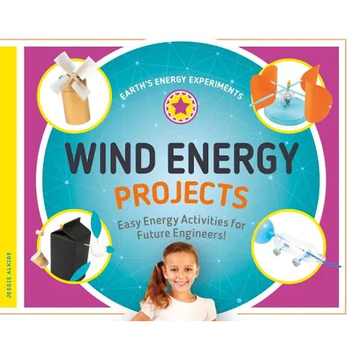 Wind Energy Projects: Easy Energy Activities for Future Engineers!: Easy Energy Activities for Future Engineers! - Library Binding