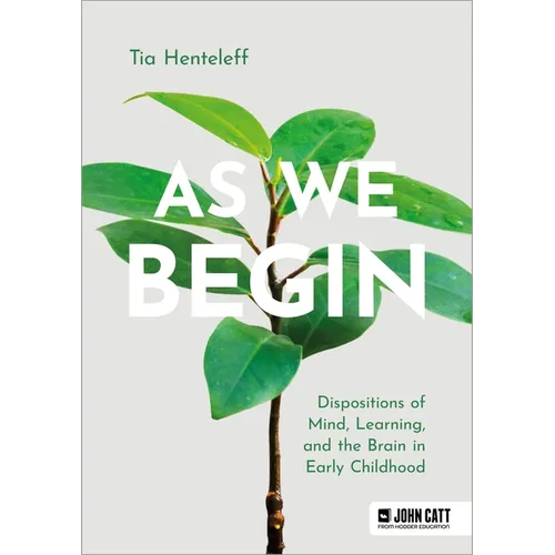 As We Begin: Dispositions of Mind, Learning, and the Brain in Early Childhood - Paperback