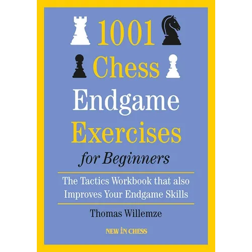 1001 Chess Endgame Exercises for Beginners: The Tactics Workbook That Also Improves Your Endgame Skills - Paperback
