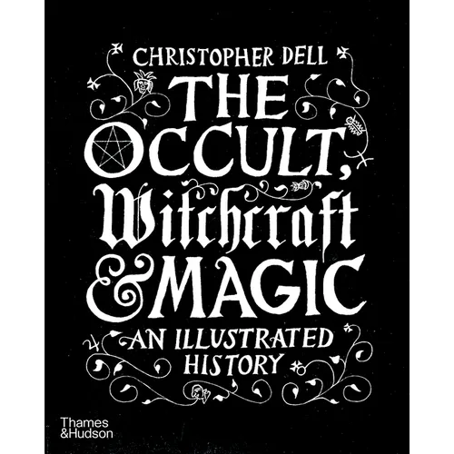 The Occult, Witchcraft and Magic: An Illustrated History - Hardcover