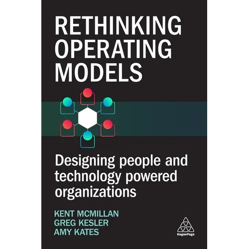Rethinking Operating Models: Designing People and Technology Powered Organizations - Paperback
