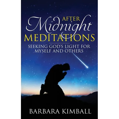 After Midnight Meditations: Seeking God's Light for Myself and Others - Paperback