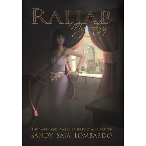 Rahab My Story: The Covenant, Two Spies, Jericho, and Salvation - Hardcover