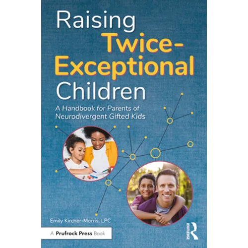 Raising Twice-Exceptional Children: A Handbook for Parents of Neurodivergent Gifted Kids - Paperback