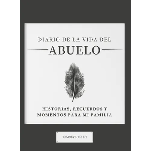 Diario de la Vida del Abuelo: Historias, Recuerdos y Momentos Para Mi Familia - Hardcover