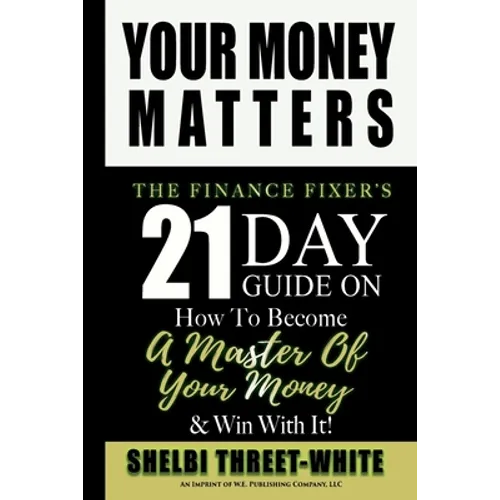 Your Money Matters: The Finance Fixer's 21 Day Guide on How to Become A Master of Your Money & Win With It! - Paperback