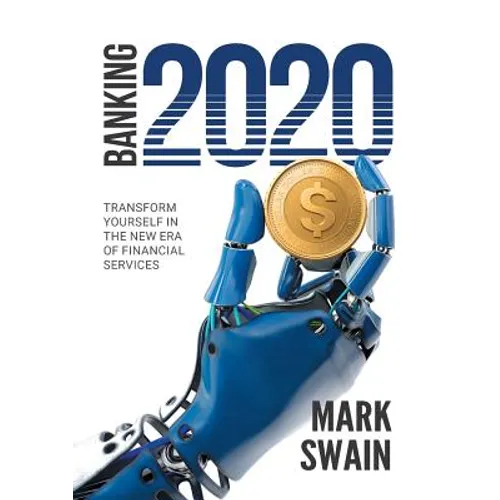 Banking 2020: Transform yourself in the new era of financial services - Paperback