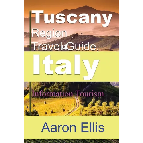 Tuscany Region Travel Guide, Italy: Information Tourism - Paperback
