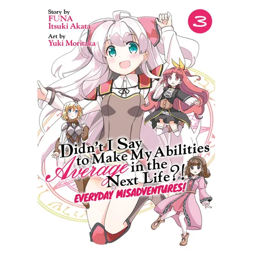 Didn't I Say to Make My Abilities Average in the Next Life?! Everyday Misadventures! (Manga) Vol. 3 - Paperback