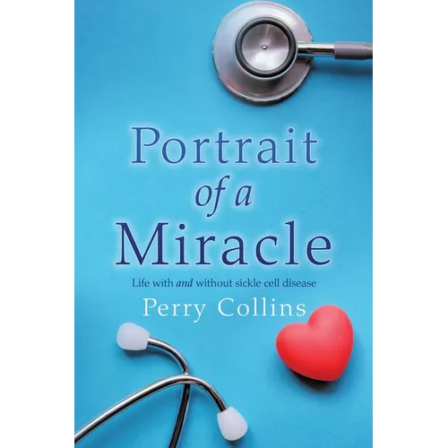 Portrait Of A Miracle: Life with and without sickle cell disease - Paperback