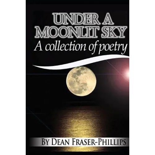 Under A Moonlit Sky: A collection of short poems - Paperback