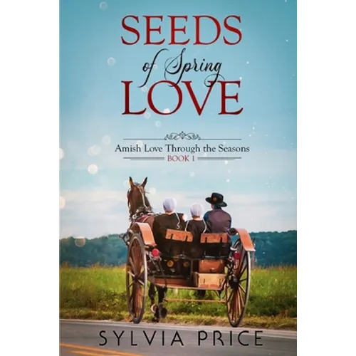 Seeds of Spring Love (Amish Love Through the Seasons Book 1) - Paperback