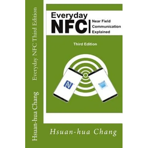 Everyday NFC Third Edition: Near Field Communication Explained - Paperback