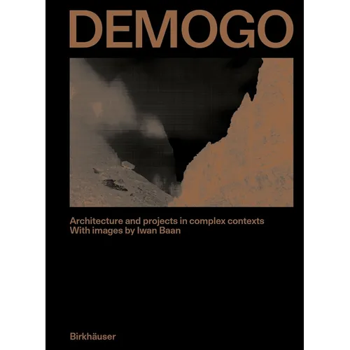 Demogo: Architecture and Projects in Complex Contexts. with Images by Iwan BAAN - Hardcover