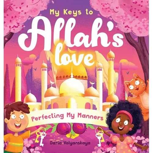 My Keys to Allah's Love: Perfecting My Manners - Hardcover