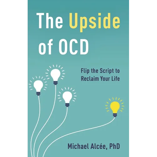 The Upside of Ocd: Flip the Script to Reclaim Your Life - Hardcover